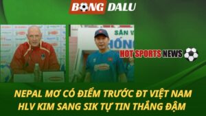 Nepal mơ có điểm trước Việt Nam