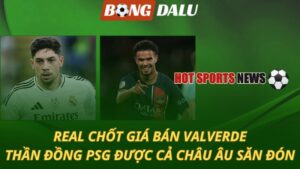 Real chốt giá bán Valverde