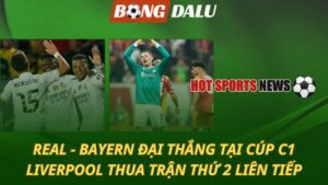 Bayern và Real đại thắng tại Cúp C1