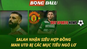 Salah nhận đề nghị siêu khủng