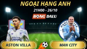 Soi Kèo Nhà Cái Aston Villa – Man City: 21h00 – 26/10/2025 – Ngoại Hạng Anh