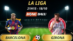 Soi Kèo Nhà Cái Barcelona – Girona: 21h15 – 18/10/2025 – La Liga