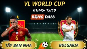 Soi Kèo Nhà Cái Tây Ban Nha - Bulgaria: 1h45 - 15/10/2025 - Vòng Loại World Cup 2026