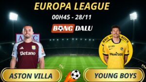 Soi Kèo Nhà Cái Aston Villa - Young Boys: 00h45 - 28/11/2025 - Europa League