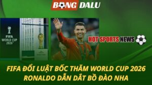 FIFA đổi luật bốc thăm World Cup 2026 - Ronaldo dẫn dắt Bồ Đào Nha