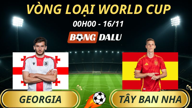 Soi Kèo Nhà Cái Georgia – Tây Ban Nha: 00h00 – 16/11/2025 – Vòng loại World Cup