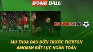 MU thua đau đớn trước Everton