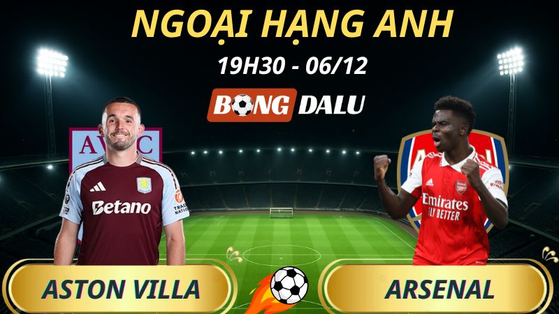 Soi Kèo Nhà Cái Aston Villa – Arsenal: 19h30 – 06/12/2025 – Ngoại hạng Anh