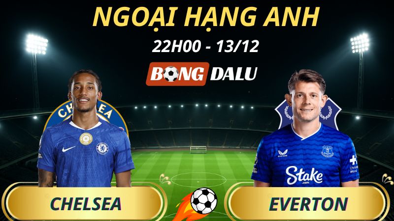 Soi Kèo Nhà Cái Chelsea - Everton