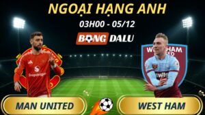 Soi Kèo Nhà Cái Man United - West Ham: 03h00 - 05/12/2025 - Ngoại hạng Anh