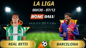 Soi Kèo Nhà Cái Real Betis – Barcelona: 00h30 – 07/12/2025 – La Liga
